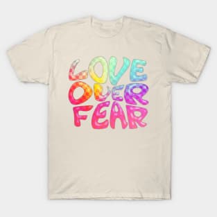 LOVE OVER FEAR T-Shirt